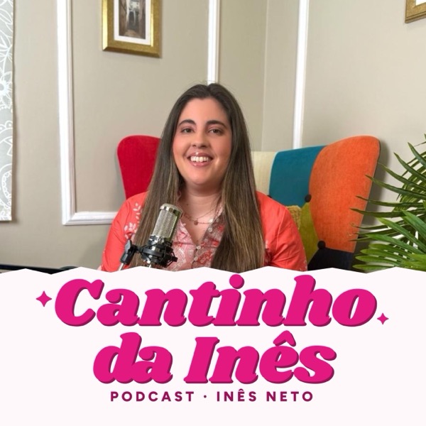 Capa do podcast Cantinho da Inês